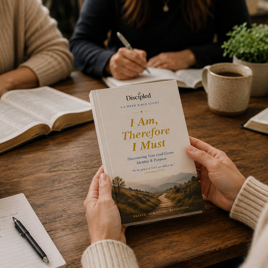 I Am, Therefore I Must — A 6-Week Bible Study